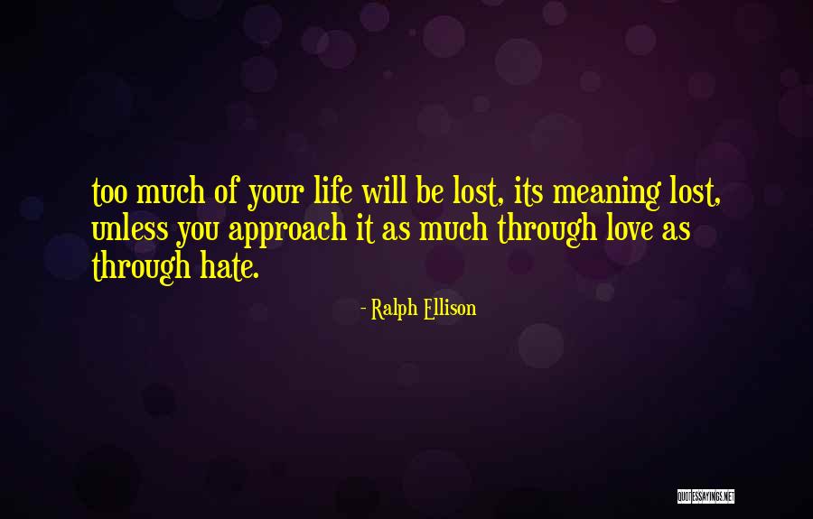 Love You Too Much Quotes By Ralph Ellison Love You Too Much Quotes By Ralph Ellison
