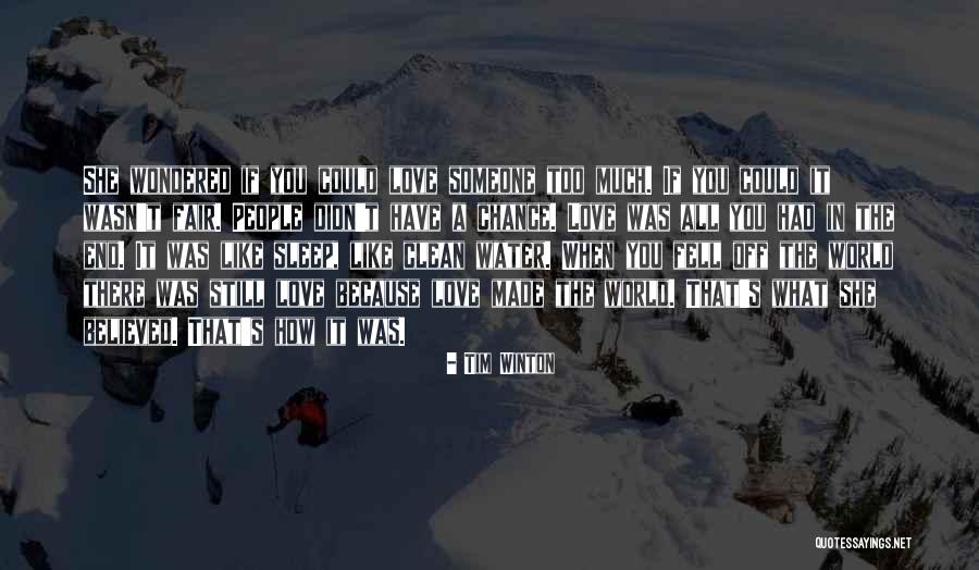Love You Too Much Quotes By Tim Winton Love You Too Much Quotes By Tim Winton