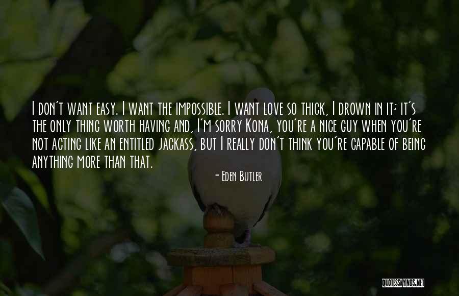 Love You Want Quotes By Eden Butler