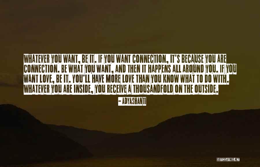 Love You Whatever Happens Quotes By Adyashanti Love You Whatever Happens Quotes By Adyashanti