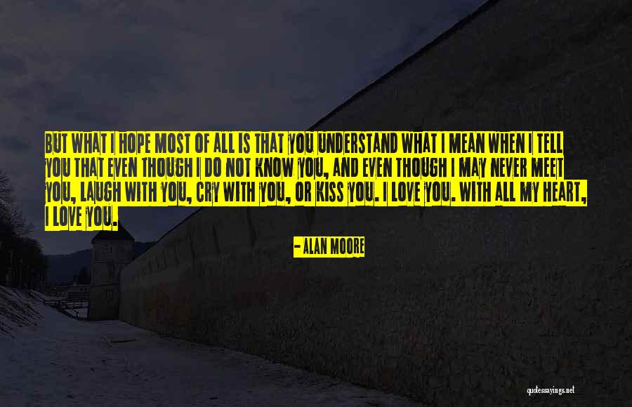 Love You With All My Heart Quotes By Alan Moore Love You With All My Heart Quotes By Alan Moore