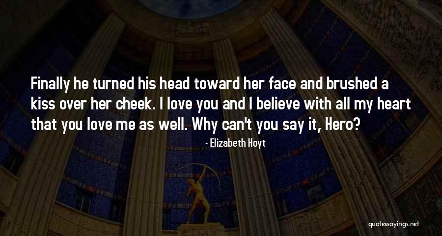 Love You With All My Heart Quotes By Elizabeth Hoyt Love You With All My Heart Quotes By Elizabeth Hoyt