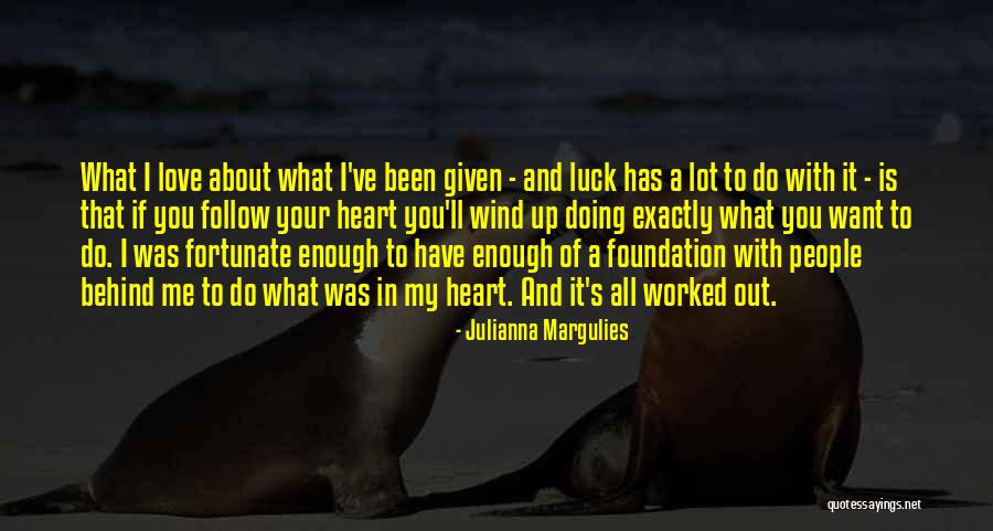 Love You With All My Heart Quotes By Julianna Margulies Love You With All My Heart Quotes By Julianna Margulies