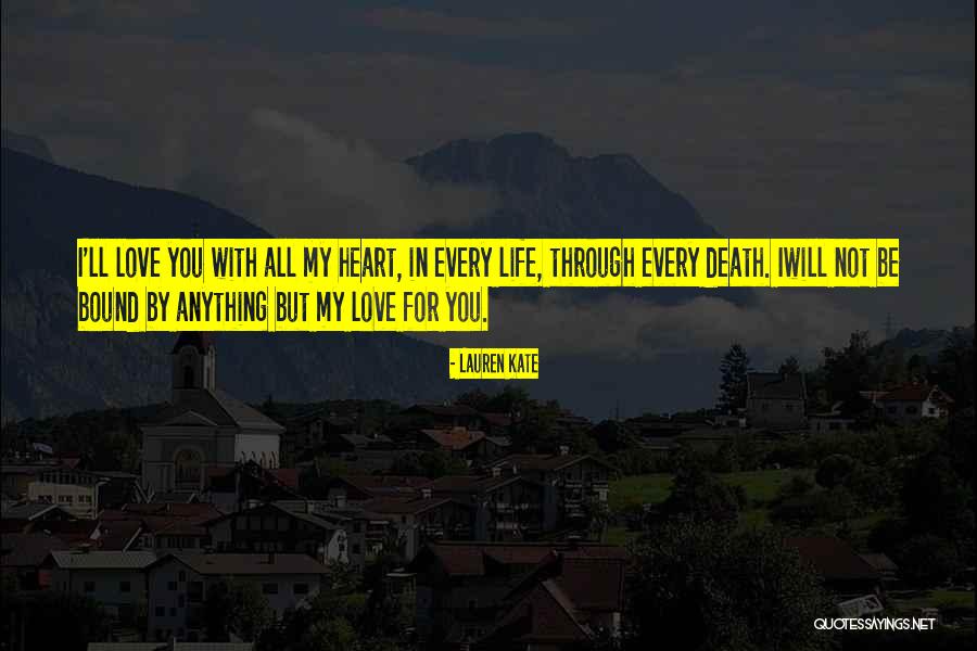 Love You With All My Heart Quotes By Lauren Kate Love You With All My Heart Quotes By Lauren Kate
