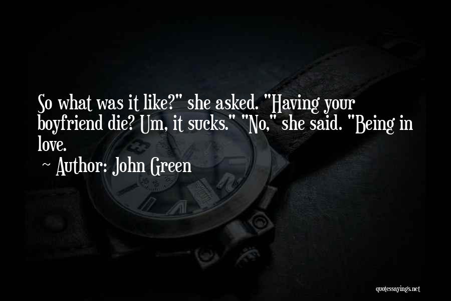 Love Your Boyfriend Quotes By John Green