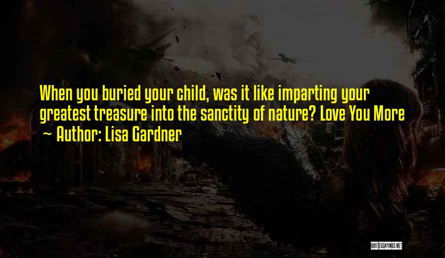 Love Your Child Quotes By Lisa Gardner