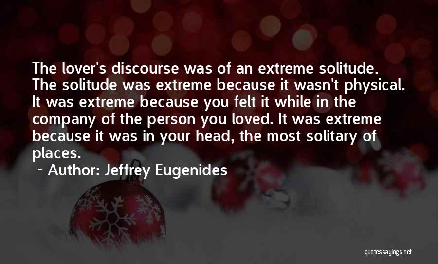 Love Your Company Quotes By Jeffrey Eugenides