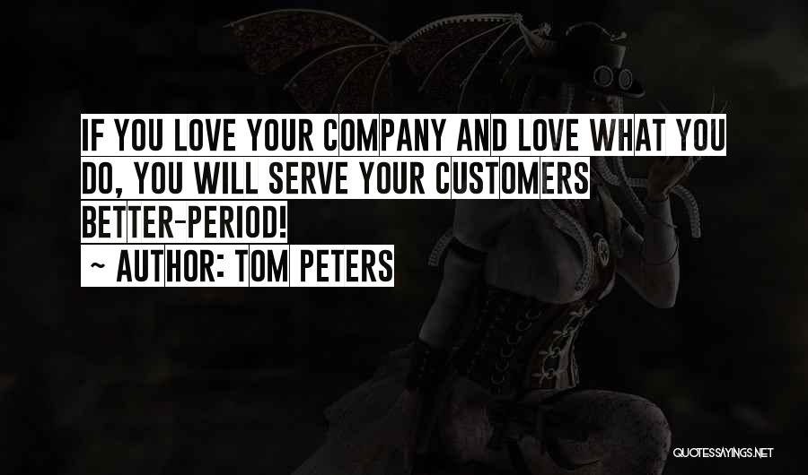 Love Your Company Quotes By Tom Peters