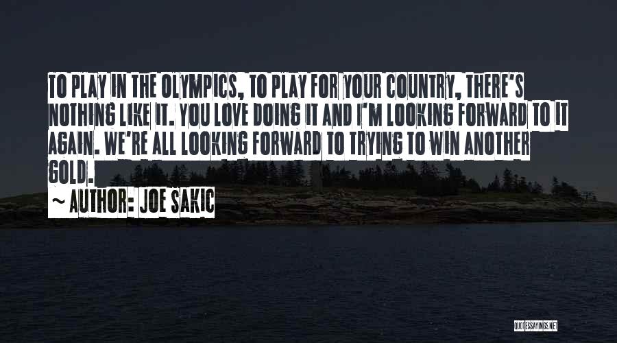 Love Your Country Quotes By Joe Sakic