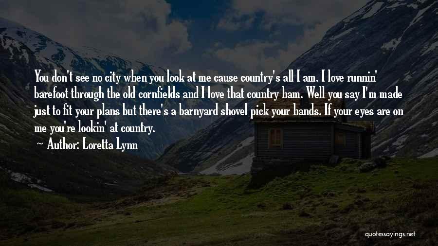 Love Your Country Quotes By Loretta Lynn