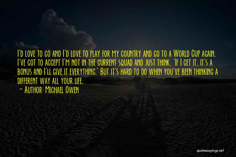 Love Your Country Quotes By Michael Owen