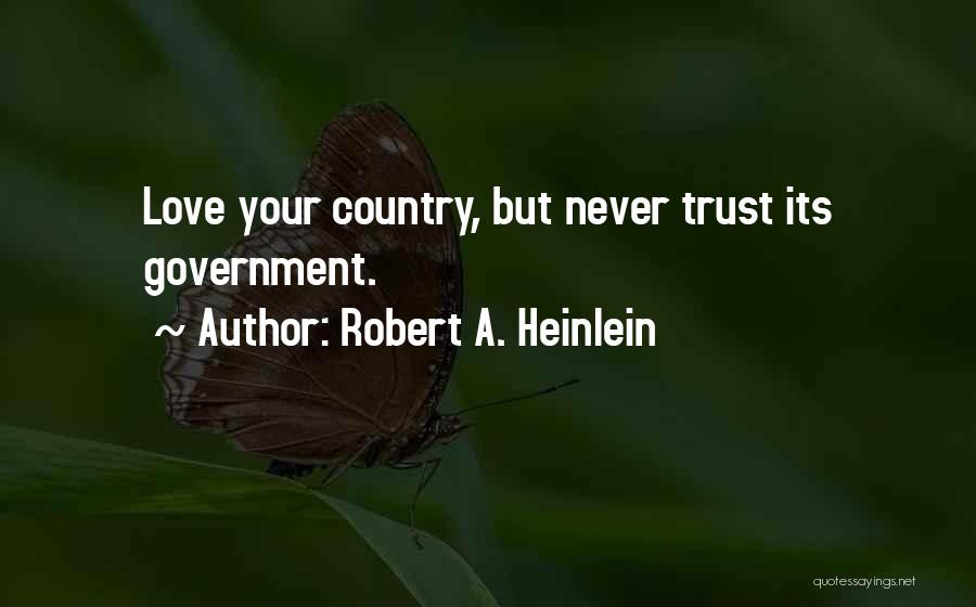 Love Your Country Quotes By Robert A. Heinlein