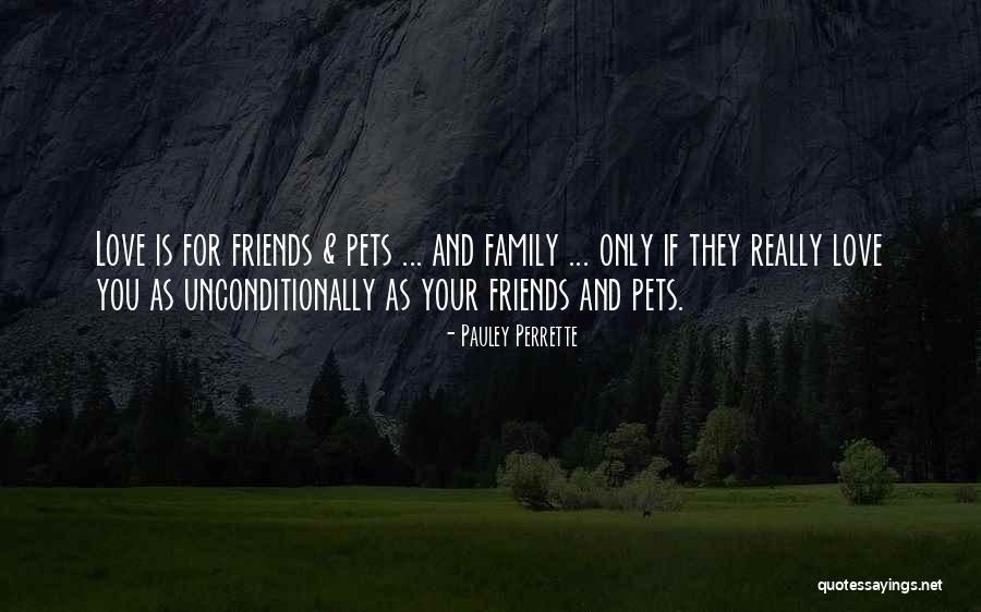 Love Your Family Unconditionally Quotes By Pauley Perrette Love Your Family Unconditionally Quotes By Pauley Perrette