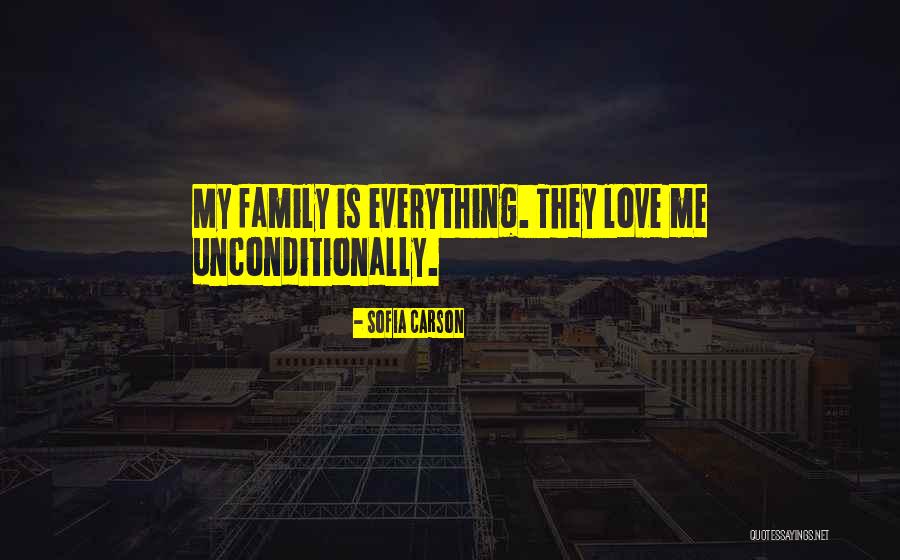 Love Your Family Unconditionally Quotes By Sofia Carson Love Your Family Unconditionally Quotes By Sofia Carson
