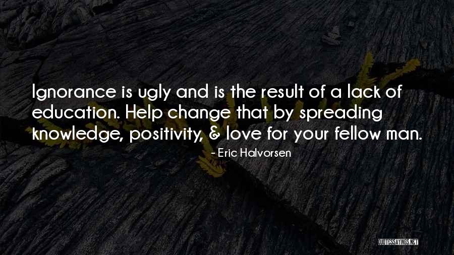 Love Your Fellow Man Quotes By Eric Halvorsen Love Your Fellow Man Quotes By Eric Halvorsen