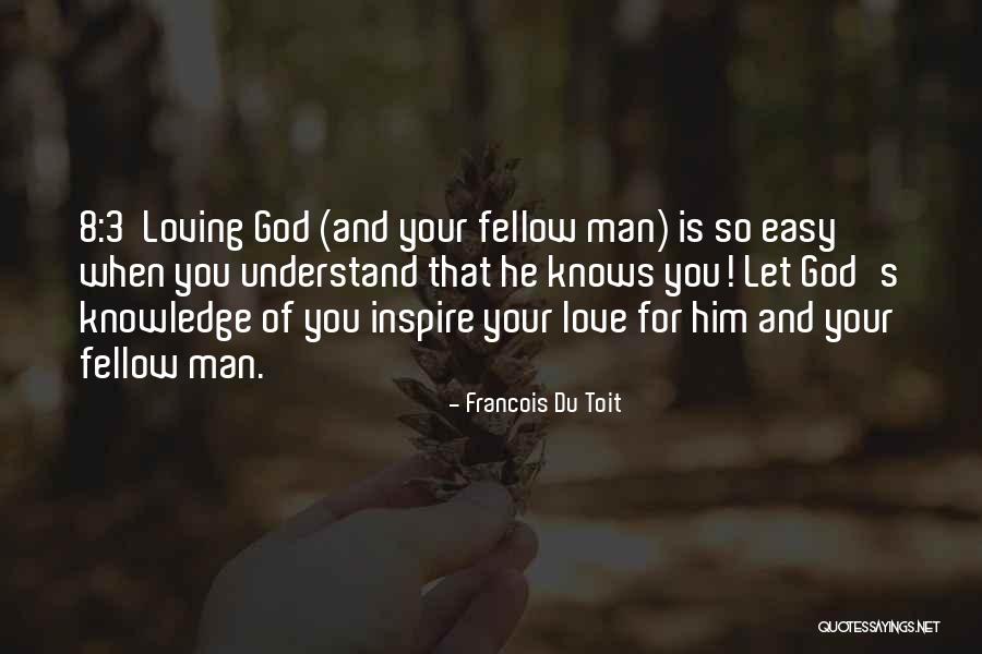 Love Your Fellow Man Quotes By Francois Du Toit Love Your Fellow Man Quotes By Francois Du Toit