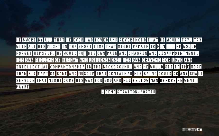 Love Your Fellow Man Quotes By Gene Stratton-Porter Love Your Fellow Man Quotes By Gene Stratton-Porter