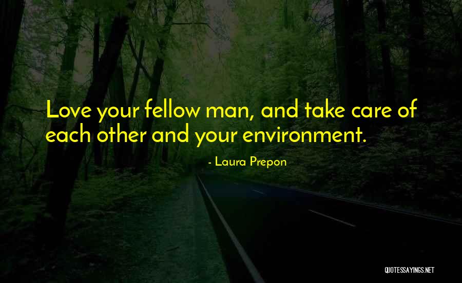 Love Your Fellow Man Quotes By Laura Prepon Love Your Fellow Man Quotes By Laura Prepon