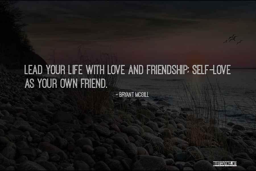 Love Your Friend Quotes By Bryant McGill
