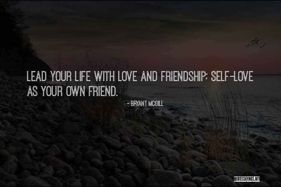 Love Your Friend Quotes By Bryant McGill