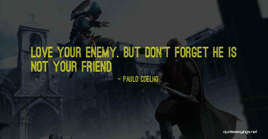 Love Your Friend Quotes By Paulo Coelho