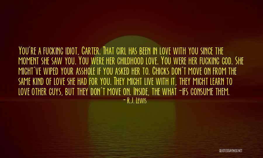 Love Your Girl Quotes By R.J. Lewis Love Your Girl Quotes By R.J. Lewis