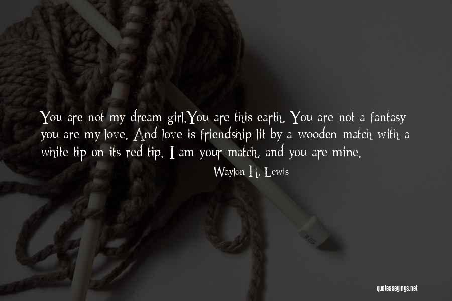 Love Your Girl Quotes By Waylon H. Lewis Love Your Girl Quotes By Waylon H. Lewis