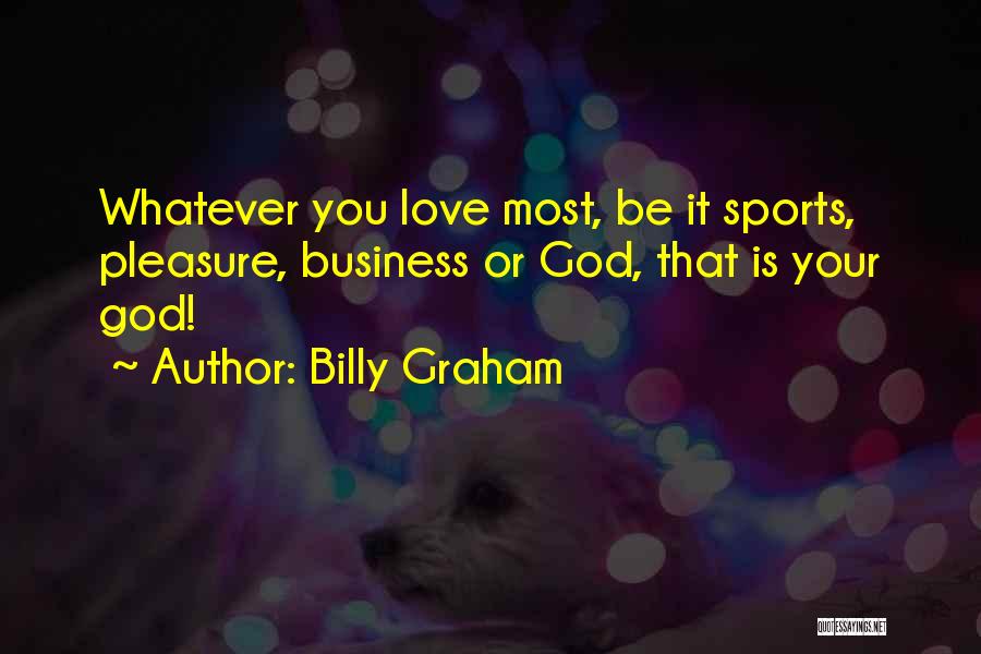 Love Your God Quotes By Billy Graham