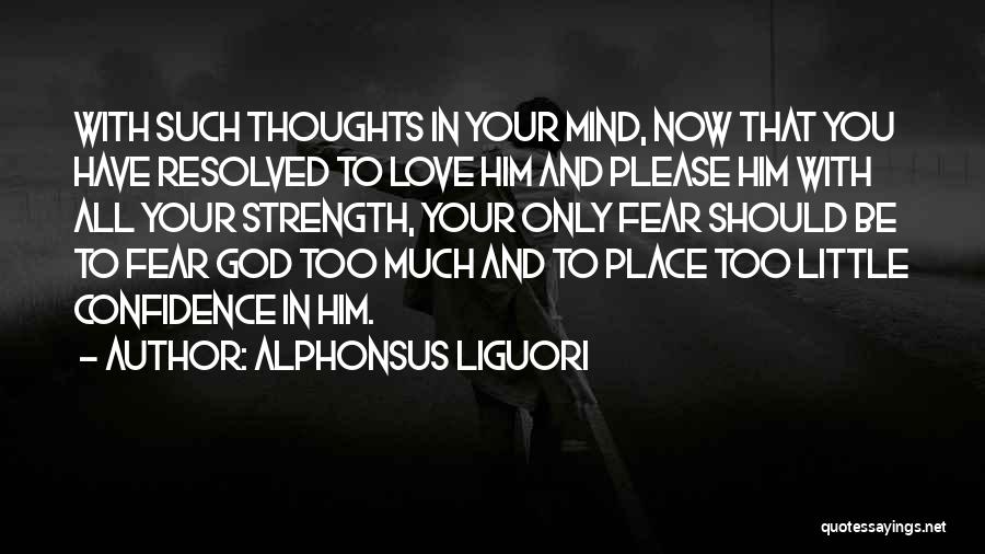 Love Your God With All Your Mind Quotes By Alphonsus Liguori