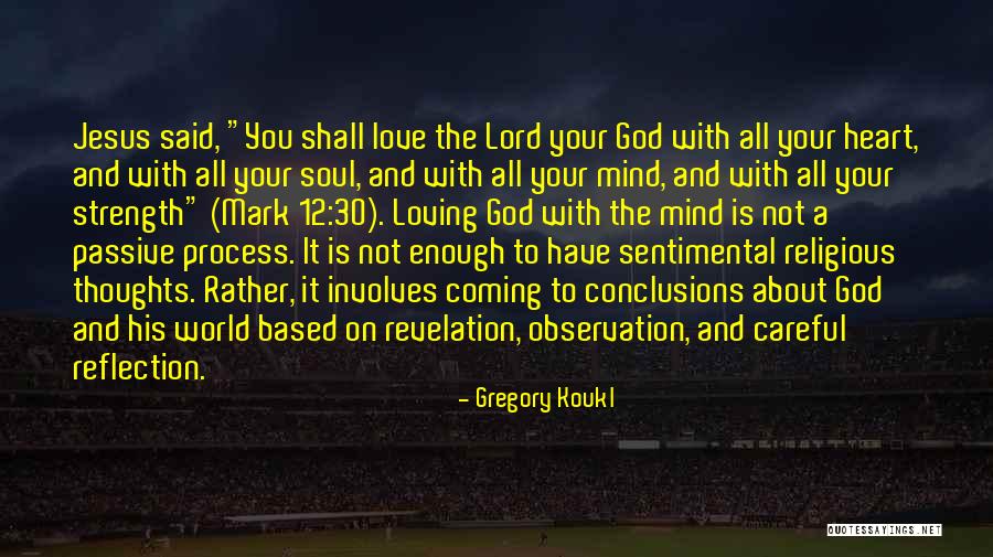 Love Your God With All Your Mind Quotes By Gregory Koukl