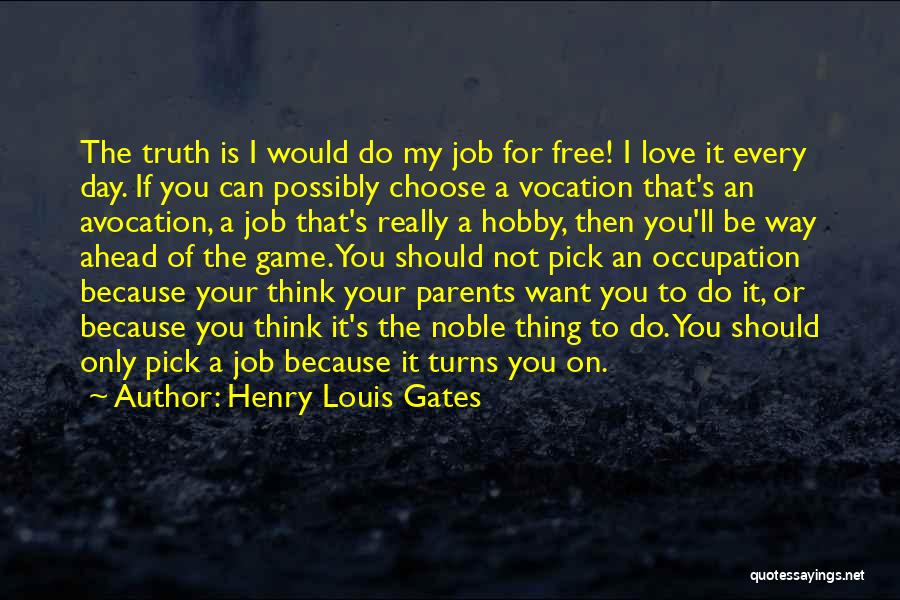 Love Your Job Quotes By Henry Louis Gates