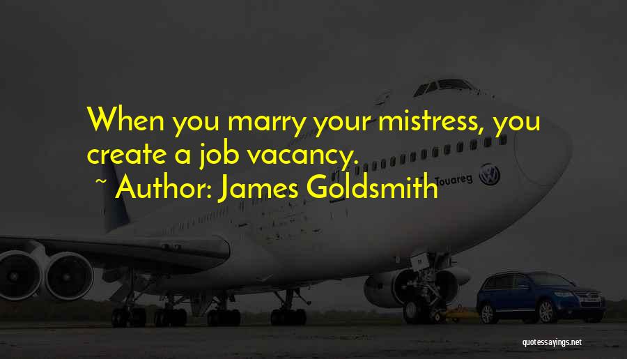 Love Your Job Quotes By James Goldsmith