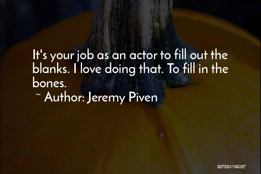 Love Your Job Quotes By Jeremy Piven