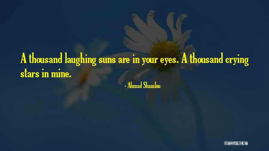 Love Your Laughter Quotes By Ahmad Shamlou Love Your Laughter Quotes By Ahmad Shamlou