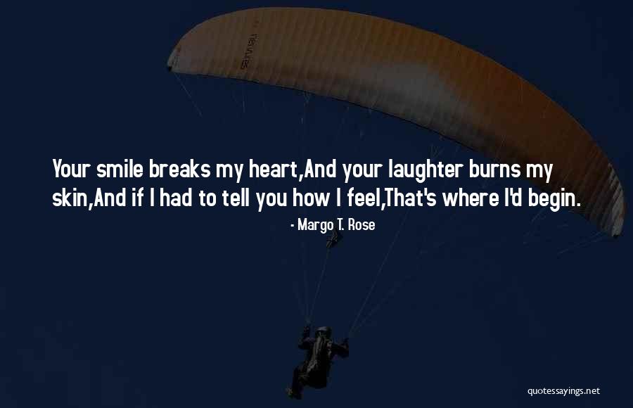 Love Your Laughter Quotes By Margo T. Rose Love Your Laughter Quotes By Margo T. Rose