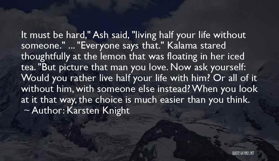 Love Your Life Picture Quotes By Karsten Knight Love Your Life Picture Quotes By Karsten Knight