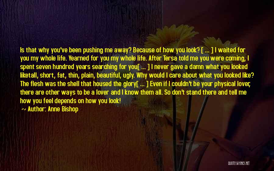 Love Your Life Short Quotes By Anne Bishop