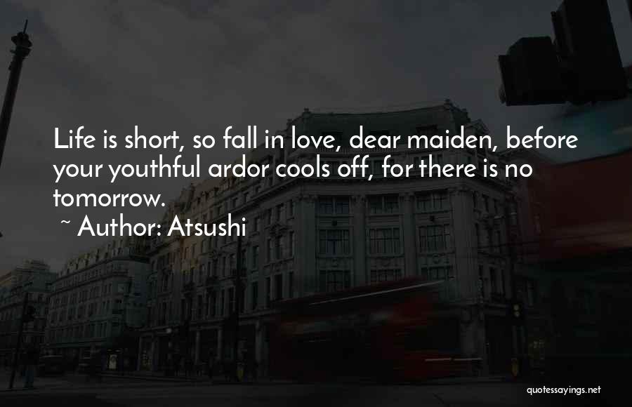 Love Your Life Short Quotes By Atsushi