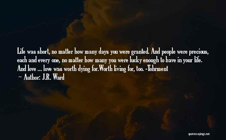 Love Your Life Short Quotes By J.R. Ward