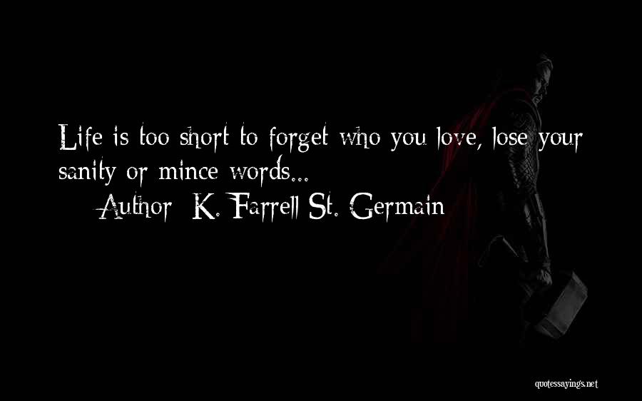 Love Your Life Short Quotes By K. Farrell St. Germain