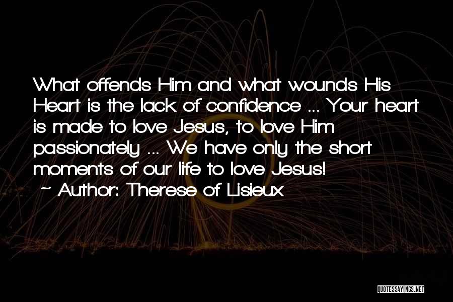 Love Your Life Short Quotes By Therese Of Lisieux