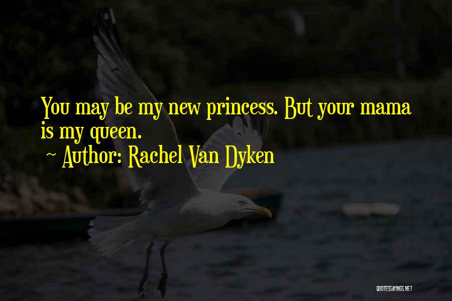 Love Your Mama Quotes By Rachel Van Dyken