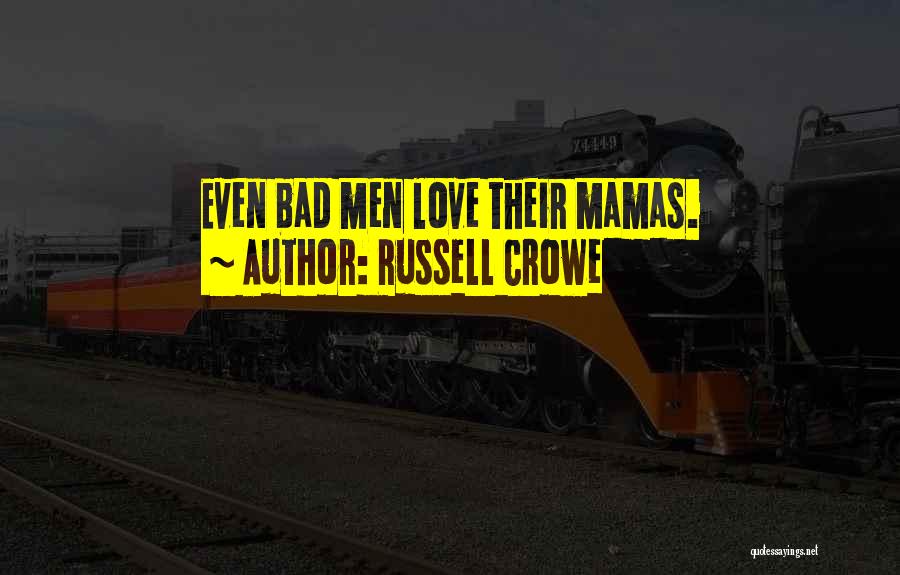 Love Your Mama Quotes By Russell Crowe