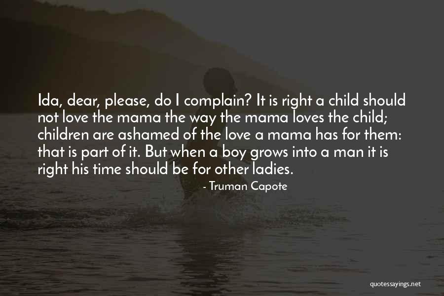 Love Your Mama Quotes By Truman Capote