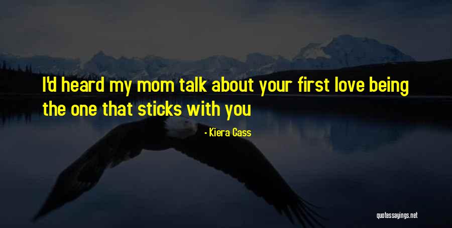 Love Your Mom Quotes By Kiera Cass