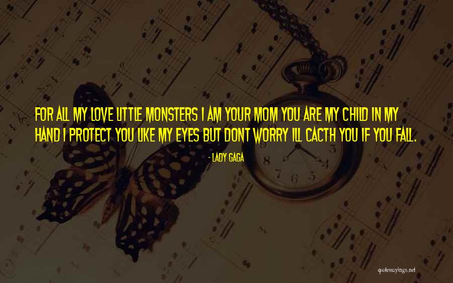 Love Your Mom Quotes By Lady Gaga