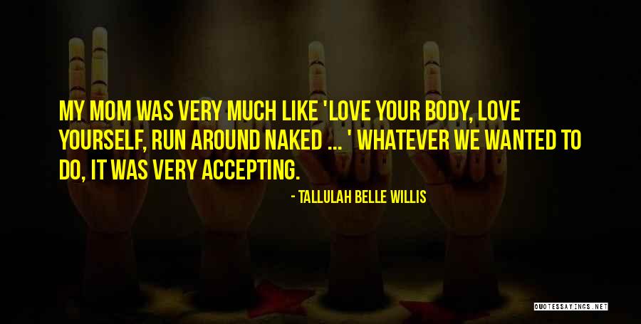 Love Your Mom Quotes By Tallulah Belle Willis