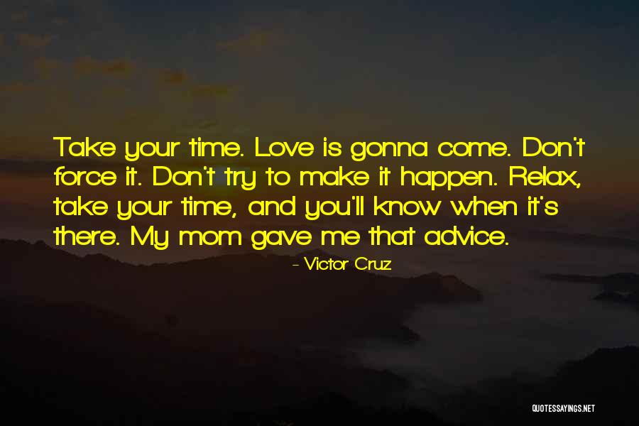 Love Your Mom Quotes By Victor Cruz