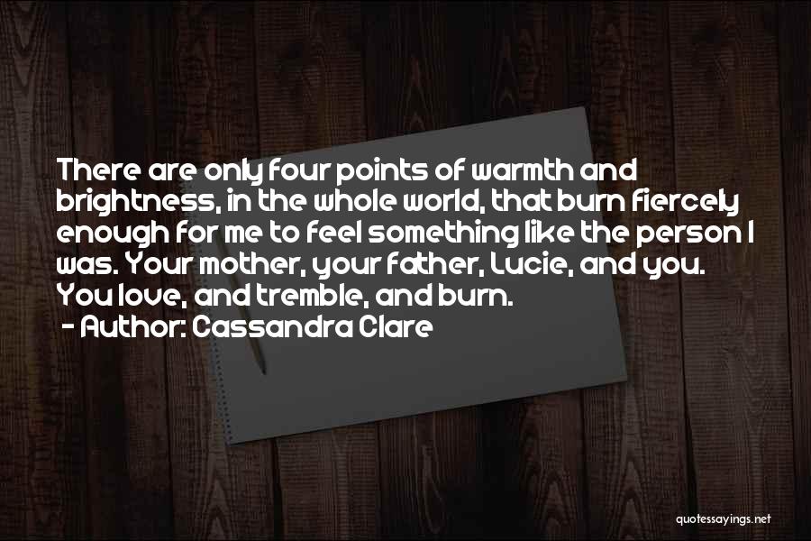 Love Your Mother And Father Quotes By Cassandra Clare