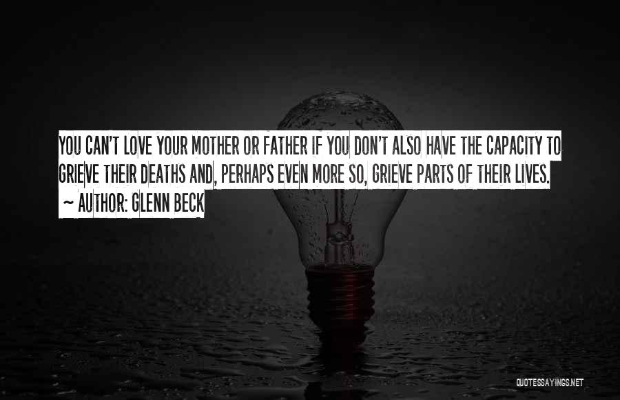 Love Your Mother And Father Quotes By Glenn Beck